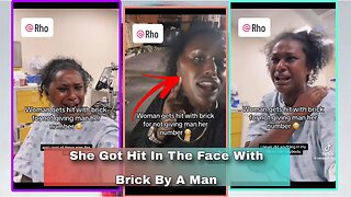 She got hit in the face with brick by a man and was surprised nobody fought for her.