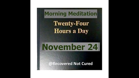 AA -November 24 - Daily Reading from the Twenty-Four Hours A Day Book - Serenity Prayer & Meditation