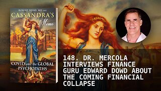 148. DR. MERCOLA INTERVIEWS FINANCE GURU EDWARD DOWD ABOUT THE COMING FINANCIAL COLLAPSE