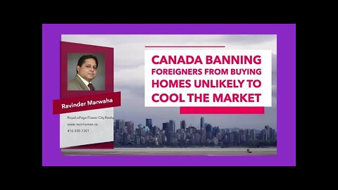 Canada Banning Foreigners From Buying Homes Unlikely To Cool The Market || Canada Housing News ||