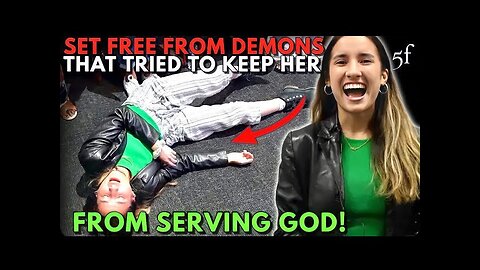 Set Free from Demons that Tried to Keep her from Serving God