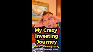 My Crazy Investing Journey Part VI - Building Equity