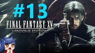 Final Fantasy 15 Playthrough Part 13