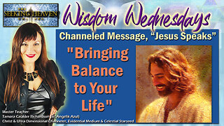 Channeled Message: "Jesus Speaks" on, Bringing Balance to Your Life