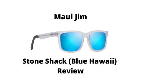 Maui Jim Stone Shack Matte Crystal Blue Hawaii Polarized Sunglasses Review