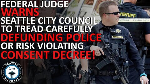 Judge Warns Seattle City Council Tread Carefully Defunding Police or Risk Violating Consent Decree