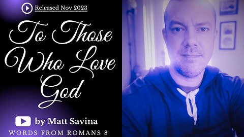 To Those Who Love God - Matt Savina (Official Lyric Video) #432hz #worship #romans8 #glory #amen
