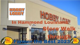 Tour of Hobby Lobby in Hammond Louisiana