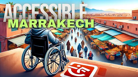 How To Explore Marrakech : A Disabled Traveler's Guide 👨‍🦽
