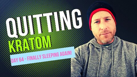 Quitting Kratom - Day 64 - Now sleeping, Neurogenesis, Surgical Treatment for Restless Leg Syndrome