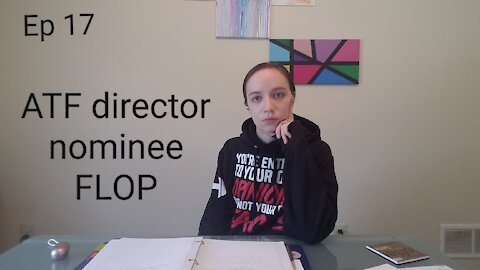 Ep 17 ATF Director Nominee FLOP