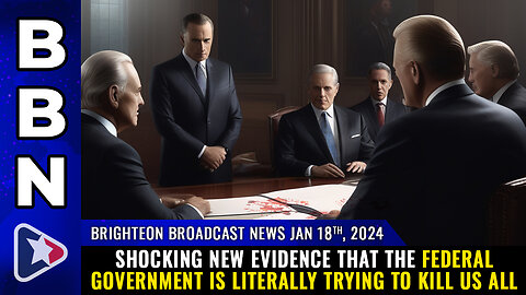 BBN, Jan 18, 2024 - Shocking new evidence... government is literally trying to KILL US ALL