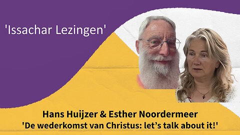 Esther Noordermeer & Hans Huijzer – De wederkomst van Christus: let’s talk about it!