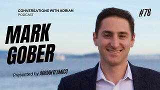 EP 78 | Mark Gober | Coversations with Adrian Podcast
