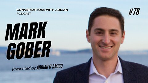 EP 78 | Mark Gober | Coversations with Adrian Podcast