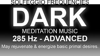 Dark Meditation Music | 285 Hz | Solfeggio Frequencies