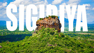 Sigiriya - The Eighth Wonder of the World