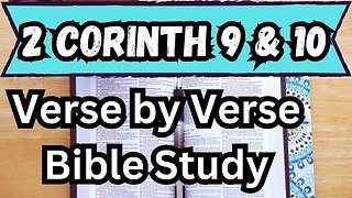 2 Corinthians 9 & 10 | Verse by Verse Bible Study