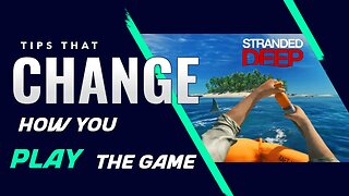 5 Stranded Deep Tips that Will Change How You Play