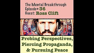 TMB36 – Ross Clift – Probing Perspectives, Piercing Propaganda, & Pursuing Peace