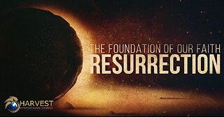 The Resurrection: Foundation of Our Faith