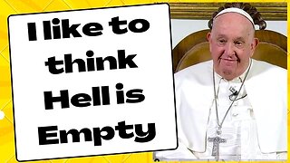 'Pope' Francis Denies Hell, Scripture and Jesus Christ
