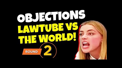 The Objections Game | Lawtube vs the World Part 2.