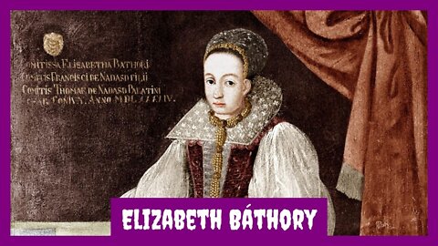 Elizabeth Báthory The Blood Countess From Hungary [OtakuKart]