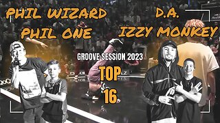 PHIL WIZARD / PHIL ONE VS D.A. / IZZY MONKEY | TOP 16 KID/ADULT | GROOVE SESSION 2023