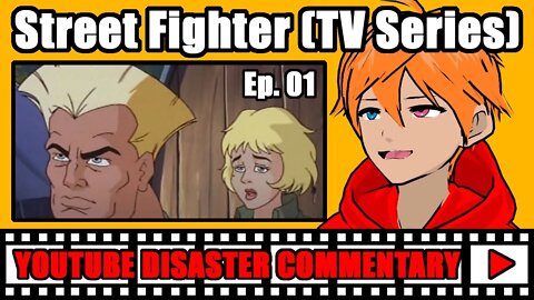 Youtube Disaster Commentary: Street Fighter (TV Series) Ep. 01