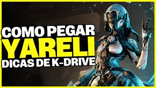 COMO PEGAR YARELI PASSO A PASSO/ DICAS DE K-DRIVE/ A SURFISTA/ GUIA COMPLETO - Warframe