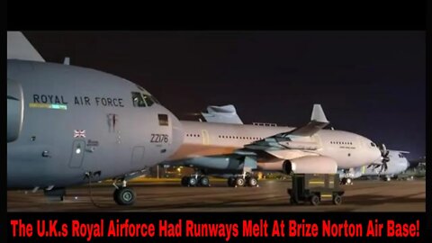 The U.K.s Royal Air Force Had Runways Melt At Brize Norton Air Base!