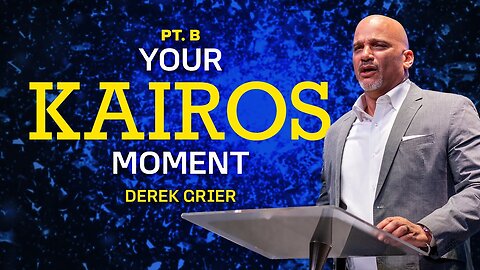 Your Kairos Moment - 2 - Derek Grier