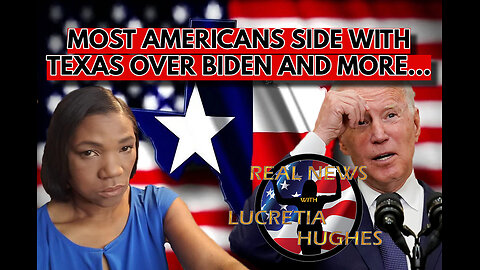 Most Americans Side with Texas Over Biden And More... Real News with Lucretia Hughes