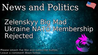 Zelenskyy Big Mad Ukraine NATO Membership Rejected