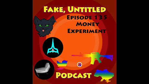 Fake, Untitled Podcast: Episode 135 - A Money Experiment