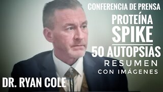 CONFERENCIA DE PRENSA RESUMEN DE 50 AUTOPSIAS CON IMÁGENES DE PROTEÍNA SPIKE DOCTOR RYAN COLE