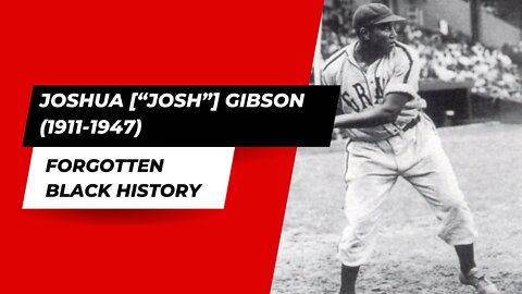 JOSHUA [“JOSH”] GIBSON (1911-1947)