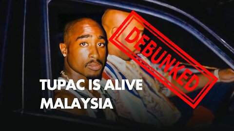 Tupac Shakur IS ALIVE and living in Malaysia DEBUNKED