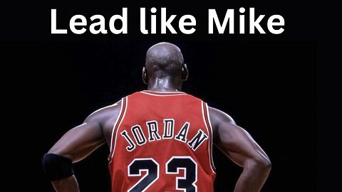 What we can learn from Michael Jordan's leadership | Lead from the front