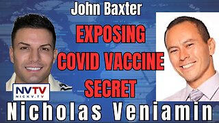 Exposing COVID Vaccine Secrets: John Baxter & Nicholas Veniamin