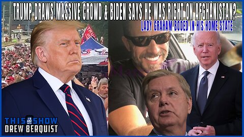 Biden: 'I was Right' On Afghanistan | Trump Draws Huge Crowd in SC, Lady Graham Humiliated | Ep 584 | This Is My Show With Drew Berquist