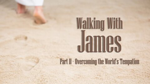 Walking With James Part 11