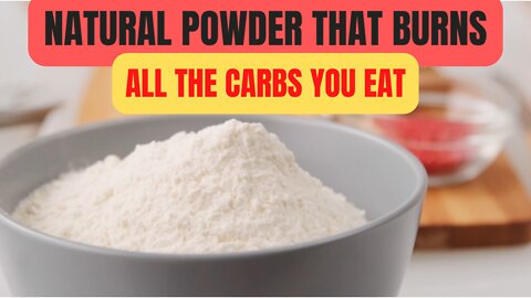 THIS NATURAL REMEDY BURNS ALL THE CARBS YOU EAT DAILY