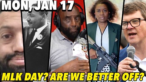 1/17/22 Mon: MLK Day?; The Embodiment of America?