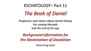 8/6/23 Eschatology #11: Background Information for the Abomination of Desolation