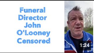 Funeral Director John O'Looney Censored