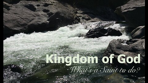 Kingdom of God — What's a Saint to Do?
