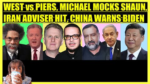 CORNEL WEST vs. PIERS MORGAN, MICHAEL RAPAPORT MOCKS SHAUN KING, IRAN ADVISER HIT, CHINA WARNS BIDEN