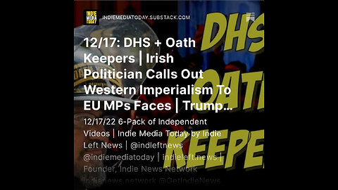 12/17: DHS + Oath Keepers | Irish Pol Calls Out Western Imperialism To EU MPs Faces | Trump NFT